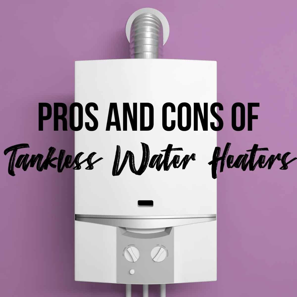 Pros And Cons Of Tankless Water Heaters Featured Image