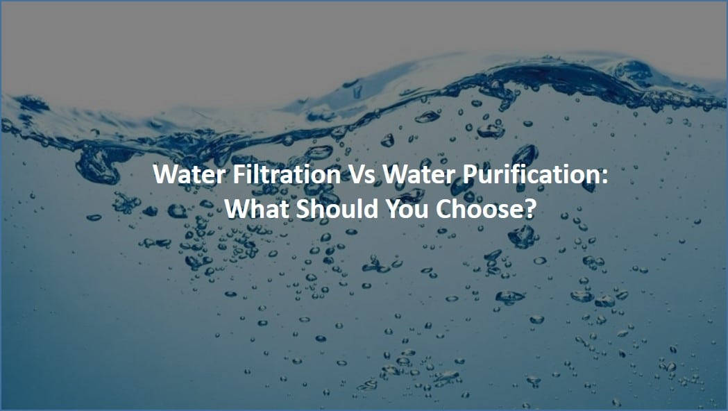 Water Filtration Vs Water Purification